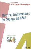 Hériter, transmettre : le bagage de bébé, le bagage de bébé