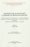 Architecture et beaux-arts à l'apogée du règne de Louis XIV, Tome deuxième, Année 1685, Architecture et beaux art, édition critique de la correspondance du marquis de Louvois, surintendant des Bâtiments du roi, arts et manufactures de France, 1683-1691...