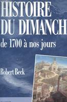 Histoire du dimanche - De 1700 à nos jours