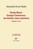 Claude Monet - Georges Clémenceau : Une histoire, deux caractères. Biographie croisée, Biographie croisée