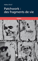 Patchwork - des fragments d'une vie, des fragments d'une vie