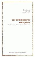 Les commissaires européens, Technocrates, diplomates ou politiques?