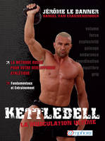Kettlebell - La musculation ultime, La méthode russe pour votre développement athlétique
