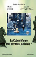 La cyberdéfense, quel territoire, quel droit ?