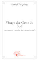 Visage des Gens du Sud, ou comment connaître les Africains ?