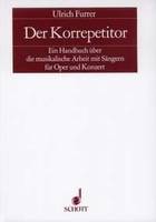Der Korrepetitor, Ein Handbuch über die musikalische Arbeit mit Sängern für Oper und Konzert