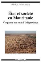 État et société en Mauritanie, Cinquante ans après l’Indépendance.