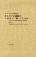 Se tourner vers le Seigneur, l'orientation de la prière liturgique