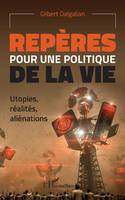 Repères pour une politique de la vie, Utopies, réalités, aliénations