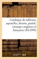 Catalogue de tableaux, aquarelles, dessins, pastels, estampes anglaises et françaises en noir et en couleur