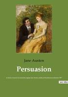 Persuasion, le dernier roman de la romancière anglaise Jane Austen, publié posthumément en décembre 1817