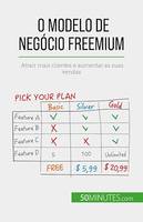 O modelo de negócio freemium, Atrair mais clientes e aumentar as suas vendas