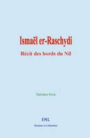 Ismaël er-Raschydi, récit des bords du Nil