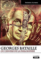 Georges Bataille ou L'envers de la philosophie