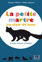 La petite martre au clair de lune, Et autres histoires d'animaux