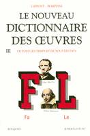 Nouveau dictionnaire des oeuvres - tome 3, Volume 3, Fa-Le