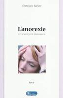 L'anorexie. Cri d'une faim inassouvie, cri d'une faim inassouvie