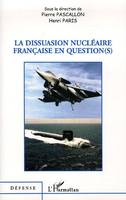 La dissuasion nucléaire française en question(s), [actes des journées de réflexion, Paris, 23 et 24 septembre 2005]