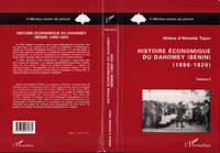 Histoire économique du Dahomey (Bénin) 1890-1920, Tome 2