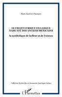 Le chant lyrique en langue nahuatl des anciens Mexicains, la symbolique de la fleur et de l'oiseau