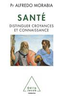 Santé, Distinguer croyances et connaissance