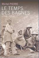 Le temps des bagnes , 1748-1953