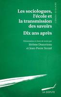 Sociologues, l'école et la transmission des savoirs - Dix ans après (Les)