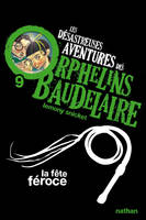 La fête féroce, Les désastreuses aventures des Orphelins Baudelaire, Tome 9