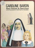 Caroline Baron, Mère François du Saint-Esprit et les sœurs franciscaines du Saint-Esprit (Montpellier)