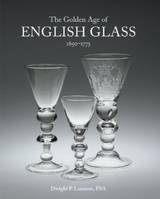 The Golden Age of English Glass /anglais