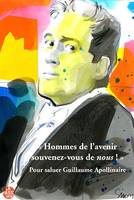 Hommes de l'avenir, souvenez-vous de nous !, Pour saluer guillaume apollinaire