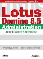 Lotus Domino 8.5 - Administration - Tome 2, Gestion et optimisation