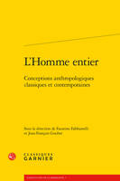 L'homme entier, Conceptions anthropologiques classiques et contemporaines