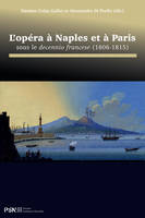 L'opéra à Naples et à Paris sous le decennio francese (1806-1815), Sous le decennio francese, 1806-1815