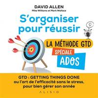 S'organiser pour réussir, La méthode gtd spéciale ados