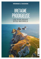 Bretagne prodigieuse - les plus beaux sites naturels, Les plus beaux sites naturels