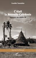 C'était la Nouvelle-Calédonie, Souvenirs des années 50