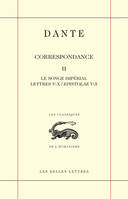 Correspondance. Tome II, Le songe impérial. Lettres V - X / Epistolae V - X