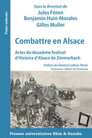 Combattre en Alsace : actes du deuxième festival d'histoire d'Alsace de Zimmerbach