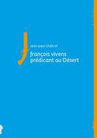 FRANCOIS VIVENS, PREDICANT AU DESERT