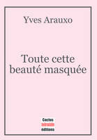 Toute cette beauté masquée