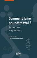 Comment faire pour dire vrai ?, Perspectives pragmatiques