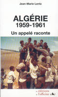 ALGÉRIE 1959-1961 / Un appelé raconte, 1959-1961