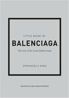 Little Book of Balenciaga, The Story of the Iconic Fashion House