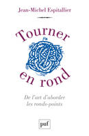 Tourner en rond. De l'art d'aborder les ronds-points