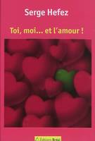 Toi, moi... et l'amour !, toi, moi et l'amour