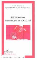 Enonciation artistique et socialité, actes du colloque international de Montréal des 3 et 4 mars 2005