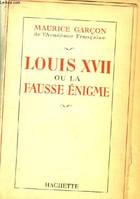 Louis XVII ou la Fausse Enigme.