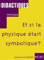 Et si la physique était symbolique ?