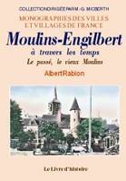 Moulins-Engilbert à travers les temps - le passé, le vieux Moulins, le passé, le vieux Moulins